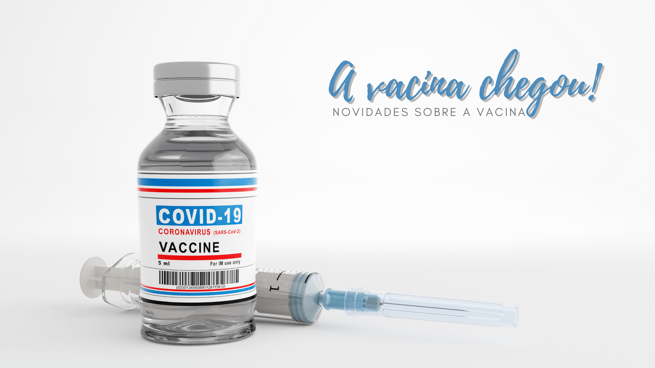 A vacina chegou! Novidades sobre a vacina 